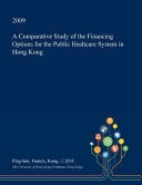 A Comparative Study of the Financing Options for the Public Healtcare System in Hong Kong