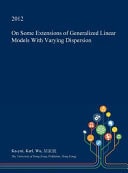 On Some Extensions of Generalized Linear Models with Varying Dispersion