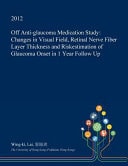 Off Anti-Glaucoma Medication Study Changes in Visual Field, Retinal Nerve Fiber Layer Thickness and Riskestimation of Glaucoma Onset in 1 Year Follow Up
