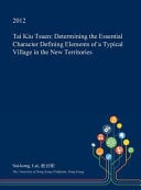 Tai Kiu Tsuen Determining the Essential Character Defining Elements of a Typical Village in the New Territories