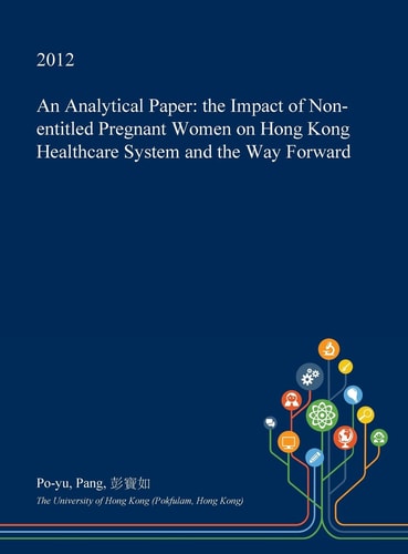 An Analytical Paper The Impact of Non-Entitled Pregnant Women on Hong Kong Healthcare System and the Way Forward
