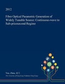 Fiber Optical Parametric Generation of Widely Tunable Source Continuous-Wave to Sub-Pricosecond Regime