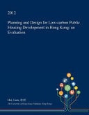 Planning and Design for Low-Carbon Public Housing Development in Hong Kong An Evaluation