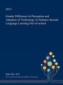 Gender Difference in Perception and Adoption of Technology to Enhance Second Language Learning Out-Of-School