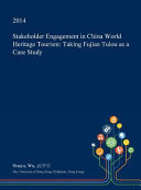Stakeholder Engagement in China World Heritage Tourism Taking Fujian Tulou As a Case Study