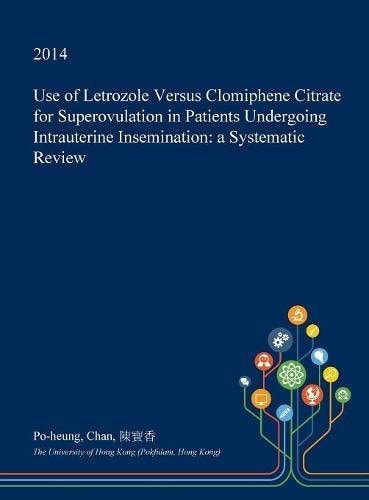 Use of Letrozole Versus Clomiphene Citrate for Superovulation in Patients Undergoing Intrauterine Insemination A Systematic Review