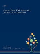 Compact Planar Uwb Antennas for Wireless Device Applications
