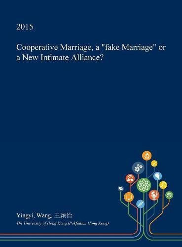 Cooperative Marriage, a Fake Marriage Or a New Intimate Alliance?