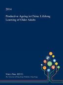 Productive Ageing in China Lifelong Learning of Older Adults