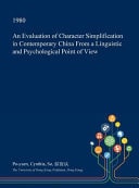An Evaluation of Character Simplification in Contemporary China from a Linguistic and Psychological Point of View