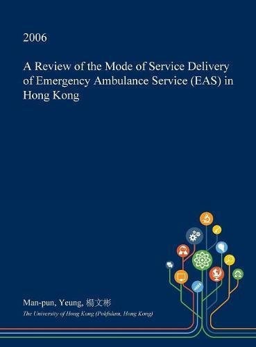 A Review of the Mode of Service Delivery of Emergency Ambulance Service (Eas) in Hong Kong