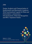 Design, Synthesis and Characterization of Ruthenium(ii) and Rhenium(i) Complexes with Functionalized Ligands for Photo-And Electrochemi- Luminescence, Solvatochromism, Molecular Recognition and HPLC Separation Studies