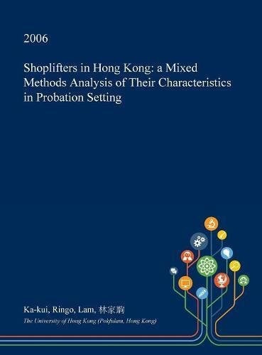 Shoplifters in Hong Kong A Mixed Methods Analysis of Their Characteristics in Probation Setting