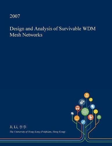 Design and Analysis of Survivable Wdm Mesh Networks