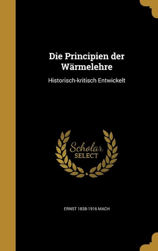 Die Principien der Wärmelehre Historisch-kritisch Entwickelt