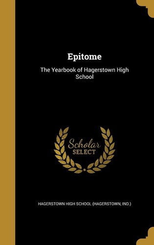 Epitome The Yearbook of Hagerstown High School