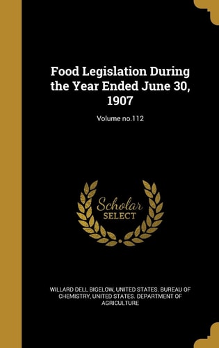 Food Legislation During the Year Ended June 30, 1907; Volume No. 112