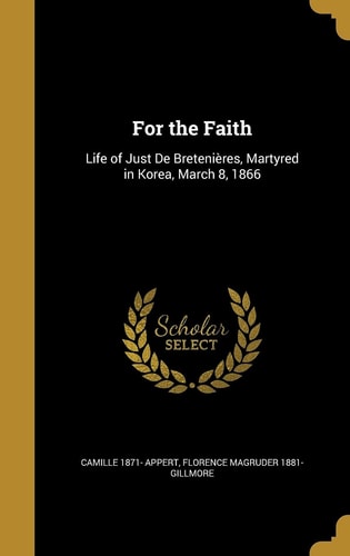 For the Faith Life of Just De Bretenières, Martyred in Korea, March 8, 1866