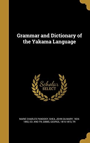 Grammar and Dictionary of the Yakama Language