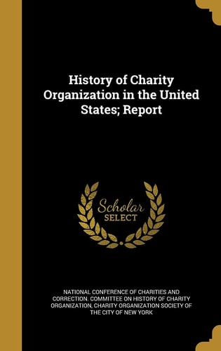 History of Charity Organization in the United States; Report