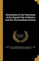 Description of the Panorama of the Superb City of Mexico and the Surrounding Scenery