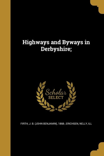 Highways and Byways in Derbyshire;