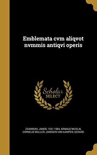 Emblemata Cvm Aliqvot Nvmmis Antiqvi Operis