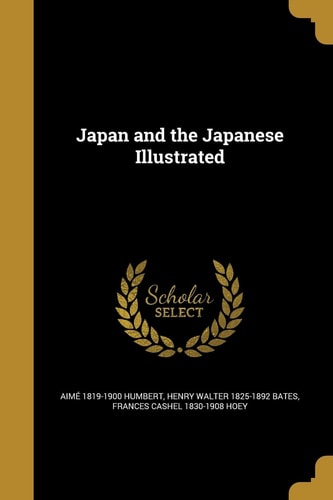 Japan and the Japanese Illustrated