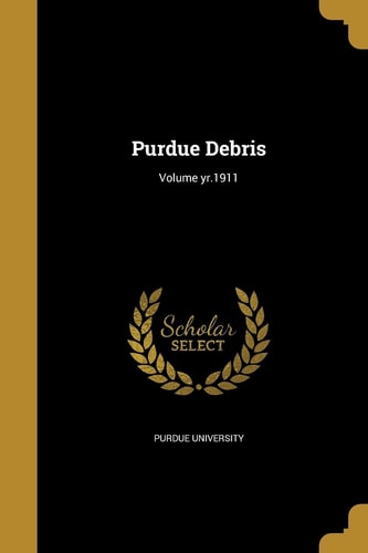 Purdue Debris, Volume 1911