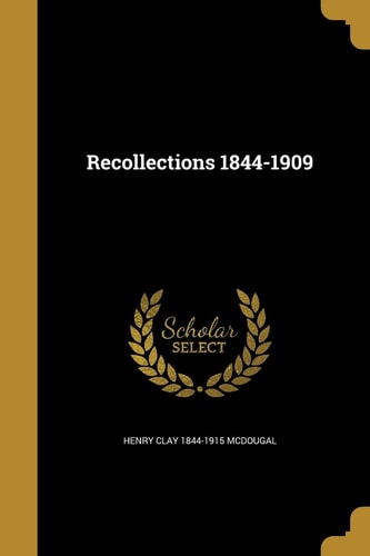 Recollections 1844-1909
