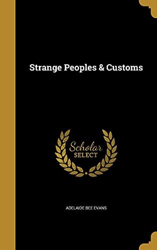 Strange Peoples & Customs