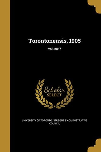 Torontonensis, 1905; Volume 7