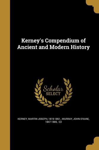 Kerney's Compendium of Ancient and Modern History