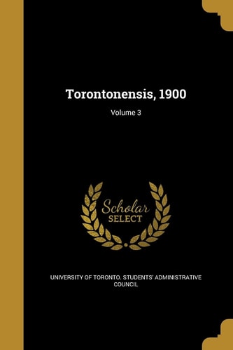 Torontonensis, 1900; Volume 3
