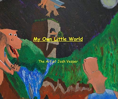 My Own Little World the Art of Josh Vesper