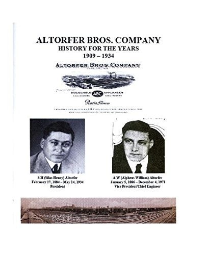 Altorfer Bros. Company History for the Years 1909-1934