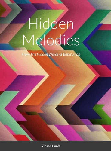 Hidden Melodies From The Hidden Words of Baha'u'llah