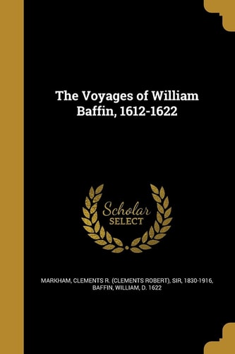 The Voyages of William Baffin, 1612-1622
