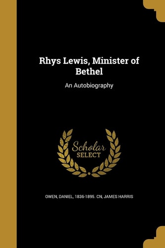 Rhys Lewis, Minister of Bethel An Autobiography