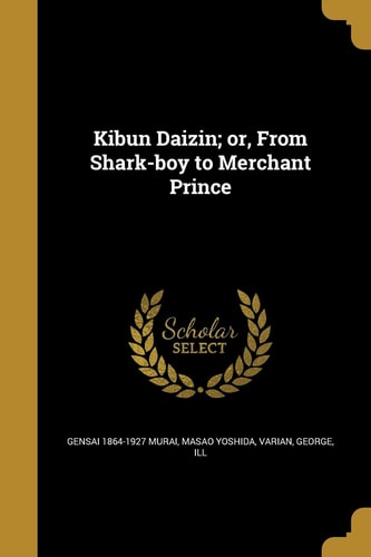 Kibun Daizin; Or, From Shark-boy to Merchant Prince