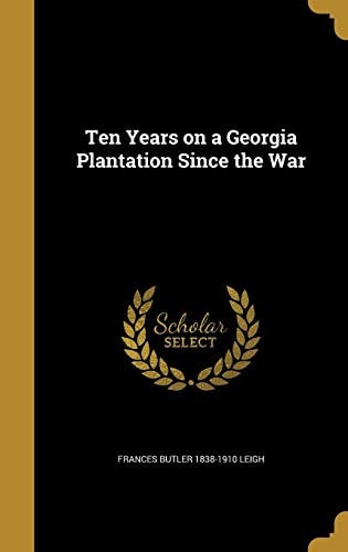Ten Years on a Georgia Plantation Since the War