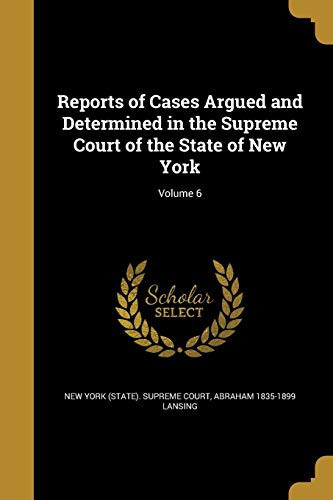 Reports of Cases Argued and Determined in the Supreme Court of the State of New York; Volume 6
