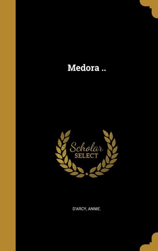 Medora . .