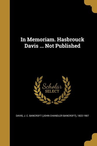 In Memoriam. Hasbrouck Davis ... Not Published