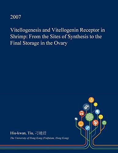 Vitellogenesis and Vitellogenin Receptor in Shrimp From the Sites of Synthesis to the Final Storage in the Ovary