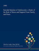 Suicidal Ideation of Adolescents A Study of the Role of Stress and Support from Family and Peers