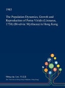 The Population Dynamics, Growth and Reproduction of Perna Viridis (Linnaeus, 1758) (Bivalvia Mytilacea) in Hong Kong