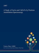A Study of GAAS and Cdznte by Positron Annihilation Spectroscopy