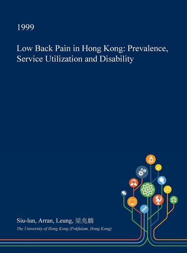 Low Back Pain in Hong Kong Prevalence, Service Utilization and Disability