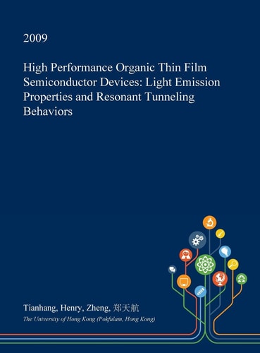 High Performance Organic Thin Film Semiconductor Devices Light Emission Properties and Resonant Tunneling Behaviors